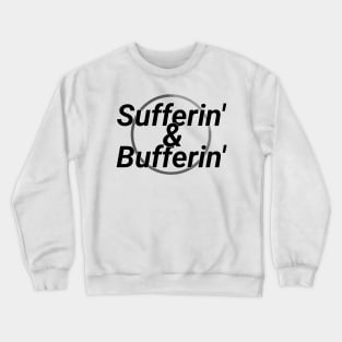 Sufferin' & Bufferin' Crewneck Sweatshirt